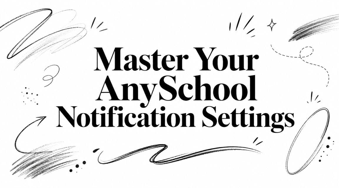 Master Your AnySchool Notification Settings for 2026